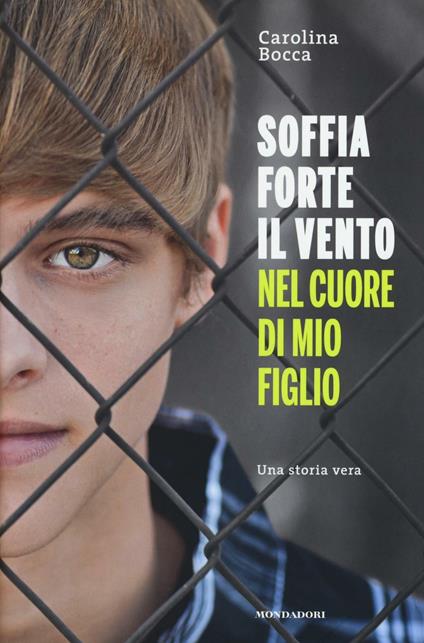 Soffia forte il vento nel cuore di mio figlio - Carolina Bocca - copertina
