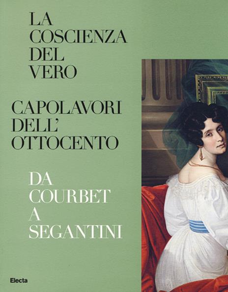 La coscienza del vero. Capolavori dell'Ottocento. Da Coubert a Segantini. Catalogo della mostra (Trento, Rovereto, 5 dicembre 2015-3 aprile 2016). Ediz. illustrata - copertina