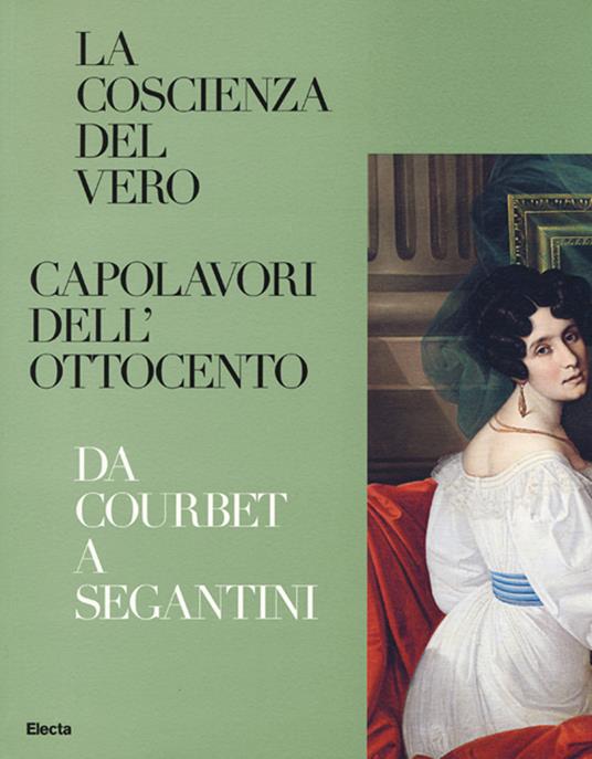 La coscienza del vero. Capolavori dell'Ottocento. Da Coubert a Segantini. Catalogo della mostra (Trento, Rovereto, 5 dicembre 2015-3 aprile 2016). Ediz. illustrata - copertina