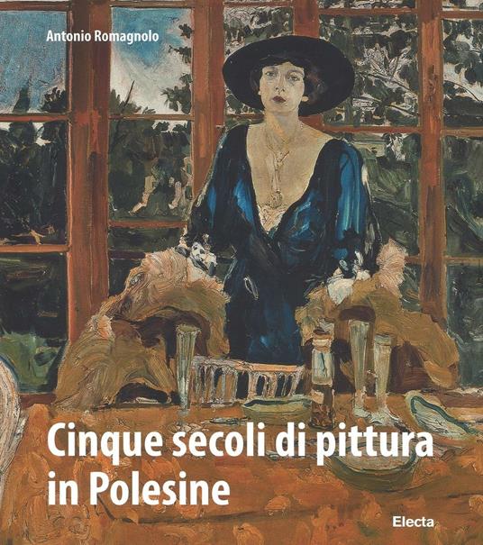 Cinque secoli di pittura in Polesine. Ediz. illustrata - Antonio Romagnolo - copertina