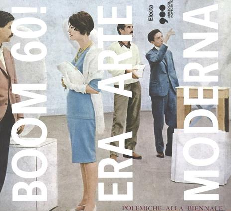 Boom 60! Era arte moderna. Catalogo della mostra (Milano, 18 ottobre 2016-12 marzo 2017). Ediz. illustrata - copertina