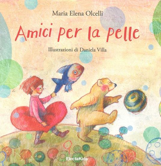 Amici per la pelle. Ediz. a colori - M. Elena Olcelli - copertina