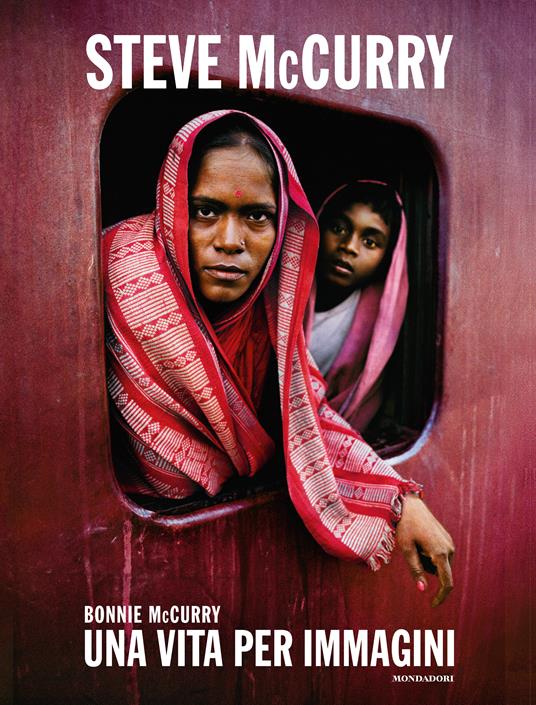 Steve McCurry. Una vita per immagini - Bonnie McCurry - copertina