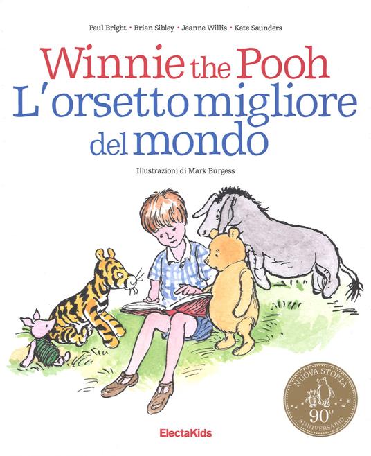 Winnie the Pooh. L'orsetto migliore del mondo - Paul Bright,Brian Sibley,Jeanne Willis - copertina