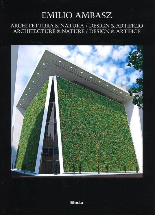 Emilio Ambasz. Architectura & natura. Design & artificio. Ediz. italiana e inglese - copertina