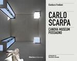Carlo Scarpa. Gipsoteca Canoviana Possagno. Ediz. italiana e inglese