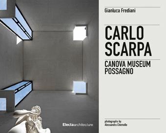 Carlo Scarpa. Gipsoteca Canoviana Possagno. Ediz. italiana e inglese - Gianluca Frediani - copertina