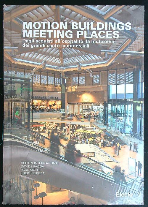 Motion buildings meeting places. Dagli acquisti all'ospitalità: la mutazione dei grandi centri commerciali
