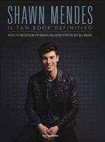 Shawn Mendes. Il fan book definitivo. Ediz. a colori