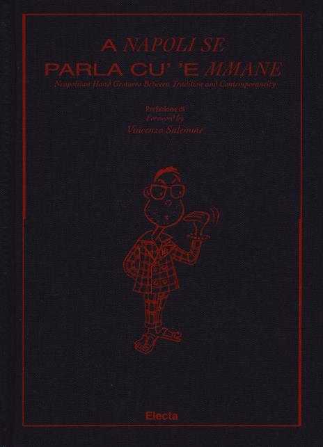 A Napoli se parla cu'e mmane. Napolitan hand creatures between tradition and contemporaneity. Ediz. italiana e inglese - Isaia - copertina