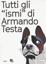 Tutti gli «ismi» di Armando Testa. Catalogo della mostra (Trento, 22 luglio-15 ottobre 2017). Ediz. italiana e inglese