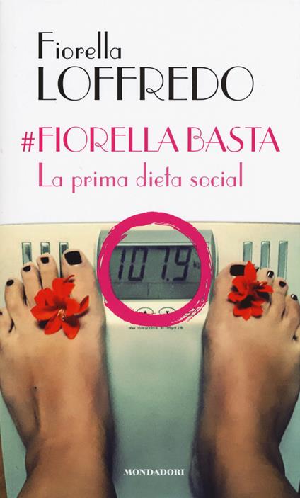 #Fiorella basta. La prima dieta social - Fiorella Loffredo - copertina