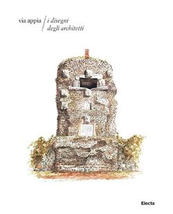 Via Appia. I disegni degli architetti - copertina