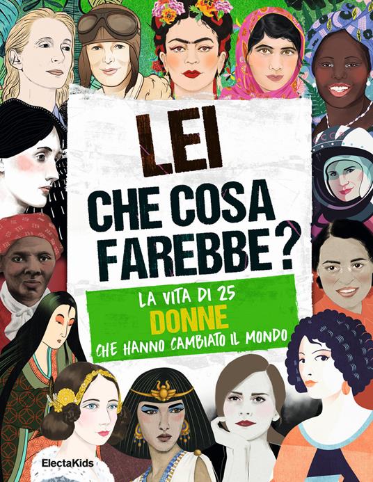Lei che cosa farebbe? La vita di 25 donne che hanno cambiato il mondo - Kay Woodward - copertina