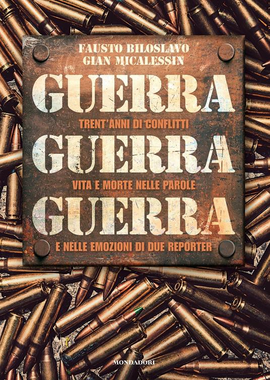Guerra guerra guerra. Trent'anni di conflitti, vita e morte nelle parole e nelle emozioni di due reporter - Fausto Biloslavo,Gian Micalessin - copertina