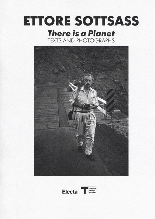 Ettore Sottsass. There is a Planet. Texts and photographs. Ediz. illustrata - copertina