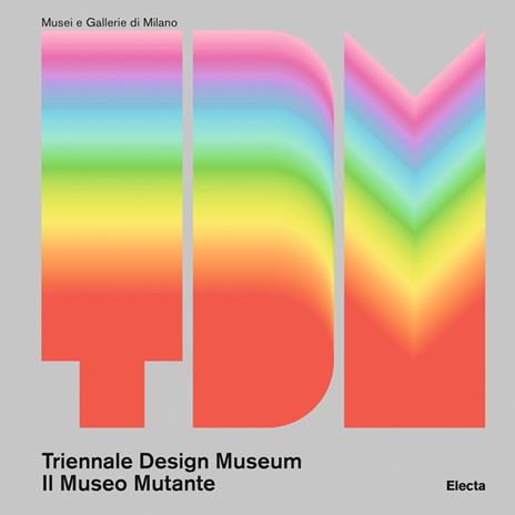 Triennale Design Museum. Il museo mutante. Ediz. a colori - copertina