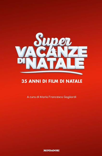 Super vacanze di Natale. 35 anni di film di Natale. Ediz. a colori - copertina