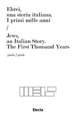 Ebrei, una storia italiana. I primi mille anni-Jews, an italian story. The first thousand years. Ediz. bilingue