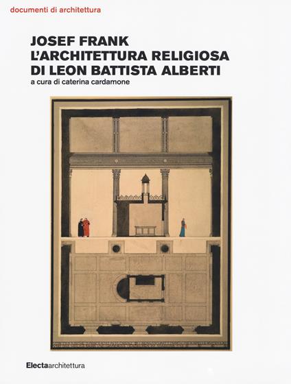 Josef Frank. L'architettura religiosa di Leon Battista Alberti - copertina