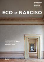 Eco e Narciso. Ritratto e autoritratto nelle collezioni del MAXXI e delle Gallerie Nazionali Barberini Corsini. Ediz. illustrata