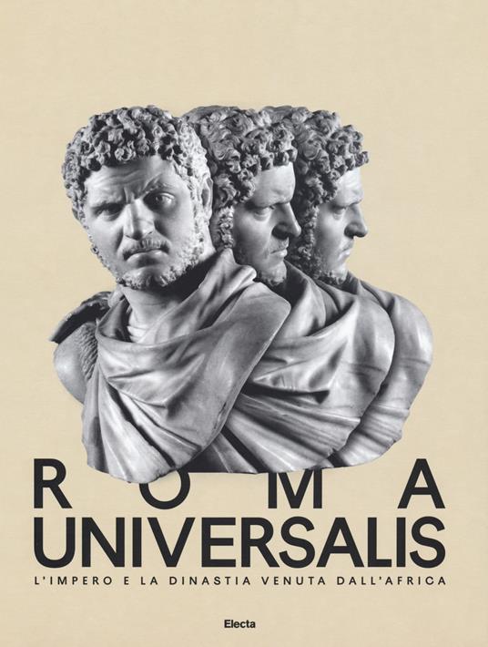 Roma Universalis. L'impero e la dinastia venuta dall'Africa. Catalogo della mostra (Roma, 15 novembre 2018-25 agosto 2019) - copertina