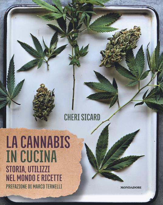 La cannabis in cucina. Storia, utilizzi nel mondo delle ricette - Cheri Sicard - copertina