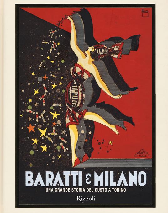 Baratti & Milano. Una grande storia del gusto a Torino. Ediz. illustrata - copertina