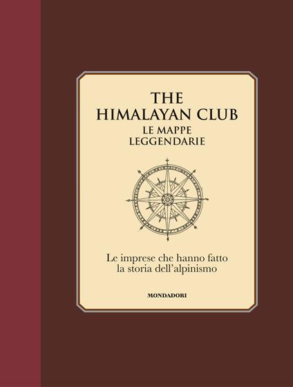 The Himalayan Club. Le mappe leggendarie. Le imprese che hanno fatto la storia dell'alpinismo. Ediz. illustrata - copertina