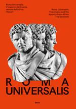 Roma Universalis. L'impero e la dinastia venuta dall'Africa. Ediz. italiana e inglese