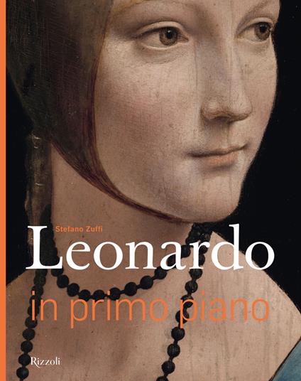 Leonardo in primo piano. Ediz. illustrata - Stefano Zuffi - copertina