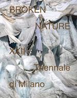 Broken nature. 22ª Triennale di Milano. Ediz. inglese