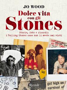 Libro Dolce vita con gli Stones. Storie, foto e ricordi: i Rolling Stones come non li avete mai visti. Ediz. illustrata Jo Wood
