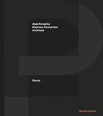 P+F Aldo Parisotto Massimo Formenton architetti. Works. Ediz. italiana e inglese