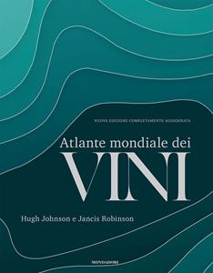 Libro Atlante mondiale dei vini. Nuova ediz. Hugh Johnson Jancis Robinson