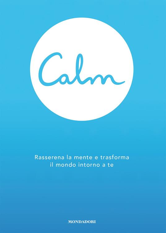 Calm. Rasserena la mente e trasforma il mondo attorno a te - Michael Acton Smith - copertina