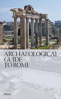 Guida archeologica di Roma. Ediz. inglese - Nunzio Giustozzi,Matteo Cadario,Marta Chiara Guerrieri - copertina
