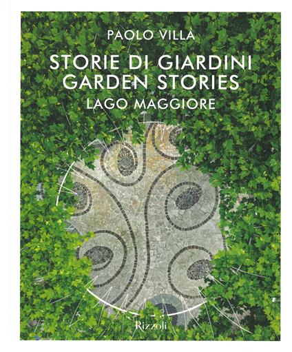 Storie di giardini. Lago Maggiore. Ediz. italiana e inglese - Paolo Villa - copertina