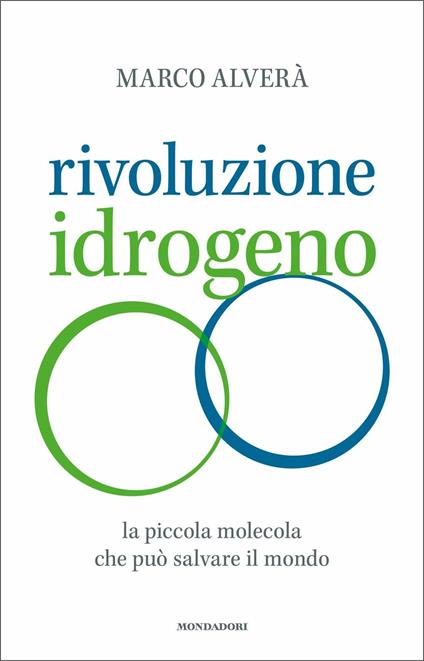 Rivoluzione idrogeno. La piccola molecola che può salvare il mondo - Marco Alverà - copertina