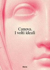 Libro Canova. I volti ideali. Ediz. illustrata 