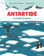 Antartide. Il continente di ghiaccio. Ediz. a colori