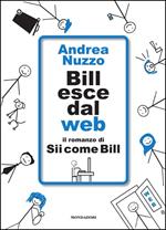 Bill esce dal web. Il romanzo di «Sii come Bill»