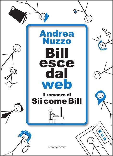 Bill esce dal web. Il romanzo di «Sii come Bill» - Andrea Nuzzo - copertina