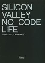 Silicon Valley. No_Code Life. Ediz. a colori