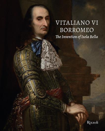 Vitaliano VI Borromeo. The invention of Isola Bella. Ediz. a colori - copertina