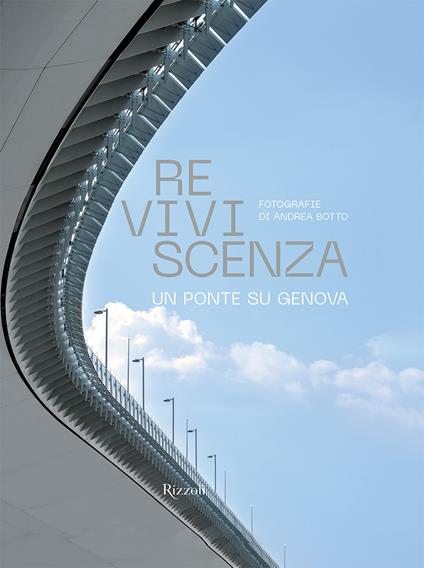 Reviviscenza. Un ponte su Genova. Ediz. illustrata - Andrea Botto - copertina