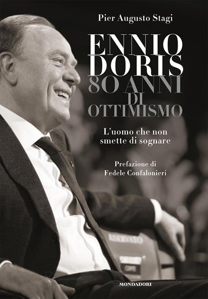 Ennio Doris. 80 anni di ottimismo. L'uomo che non smette di sognare - Pier Augusto Stagi - copertina