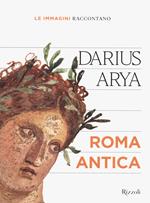 Le immagini raccontano... Roma antica. Ediz. a colori
