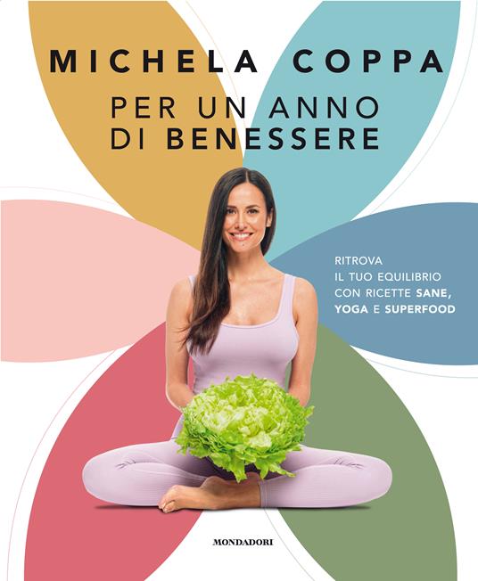 Per un anno di benessere. Ritrova il tuo equilibrio con ricette sane, yoga e superfood - Michela Coppa - copertina