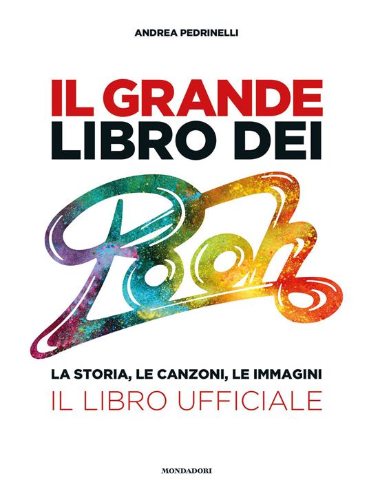 Il grande libro dei Pooh. La storia, le canzoni, le immagini. Il libro ufficiale - Andrea Pedrinelli - copertina